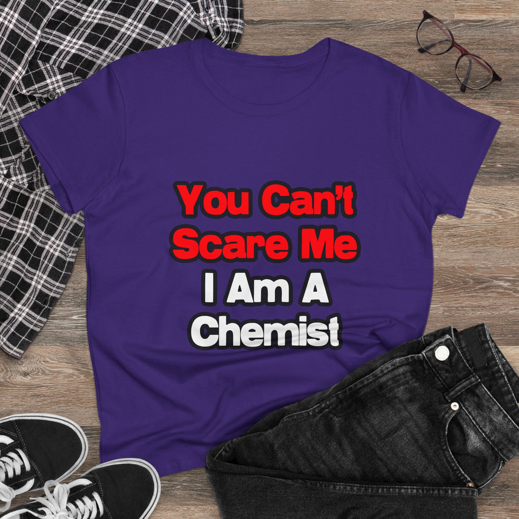 You Can't Scare Me...Chemist - Women's Midweight Cotton Tee