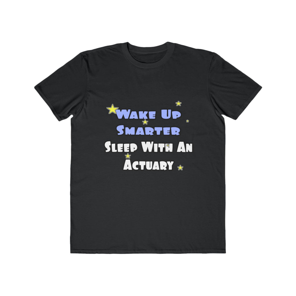 Wake Up Smarter...Sleep With an Actuary - Men's Lightweight Fashion Tee