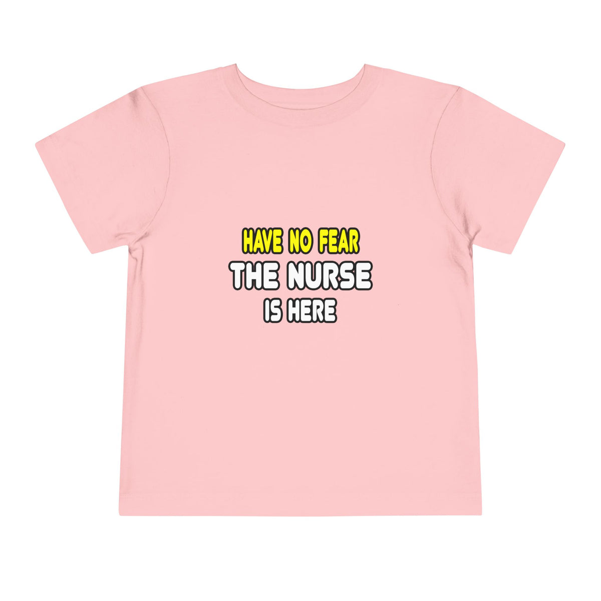 Have No Fear, The Nurse Is Here - Toddler Short Sleeve Tee