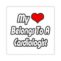 My Heart Belongs To A Cardiologist - Square Stickers