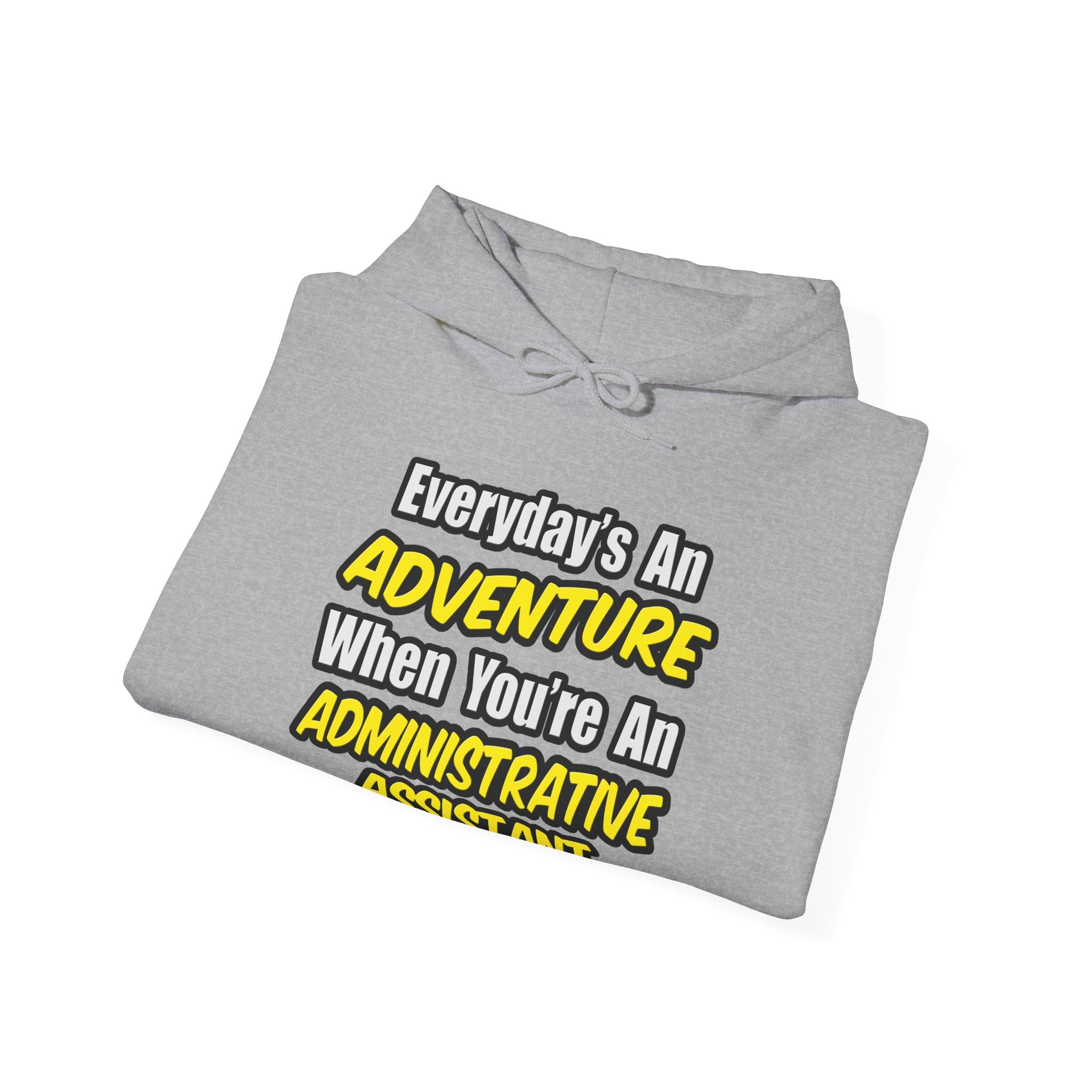 Everyday's An Adventure...Administrative Assistant - Unisex Heavy Blend™ Hooded Sweatshirt