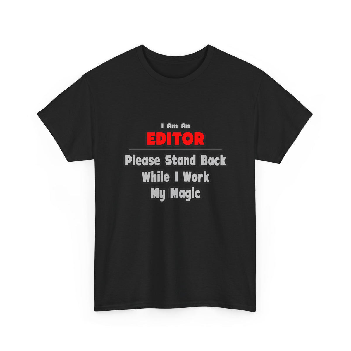 Editor ... Stand Back ... Work My Magic - Unisex Heavy Cotton Tee