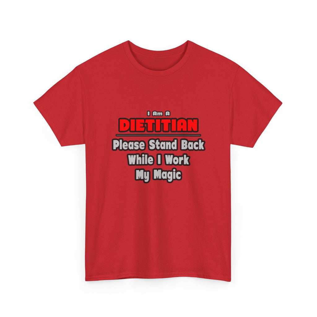 Dietitian ... Stand Back ... Work My Magic - Unisex Heavy Cotton Tee