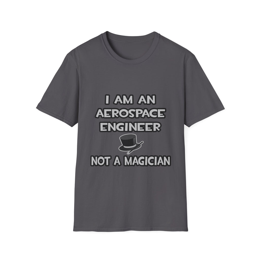 Aerospace Engineer ... Not A Magician - Unisex Softstyle T-Shirt