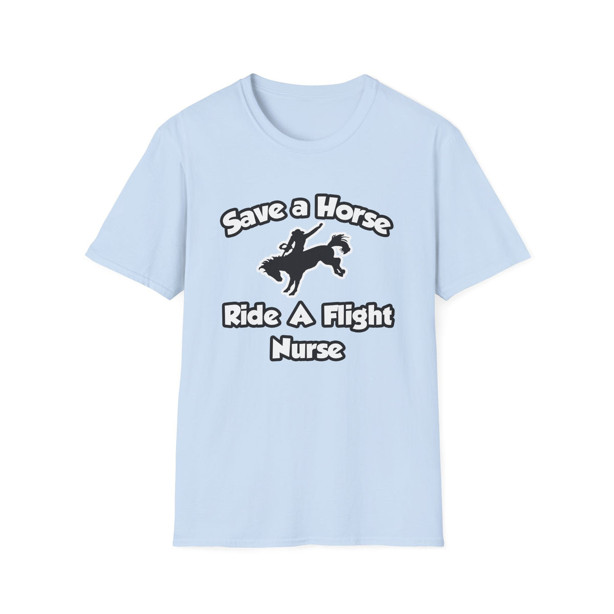 Save a Horse, Ride a Flight Nurse - Unisex Softstyle T-Shirt