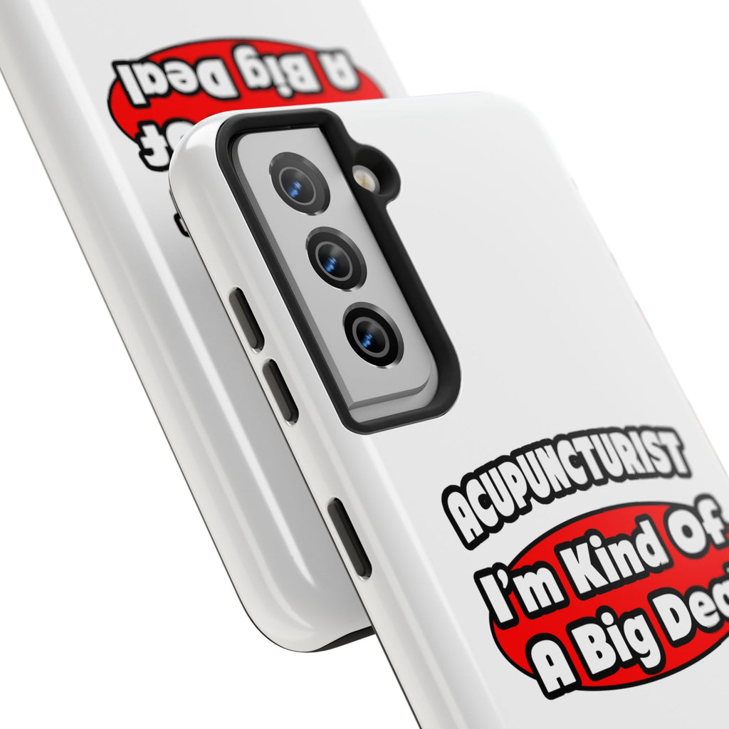 Acupuncturist ... Big Deal - Tough Phone Cases