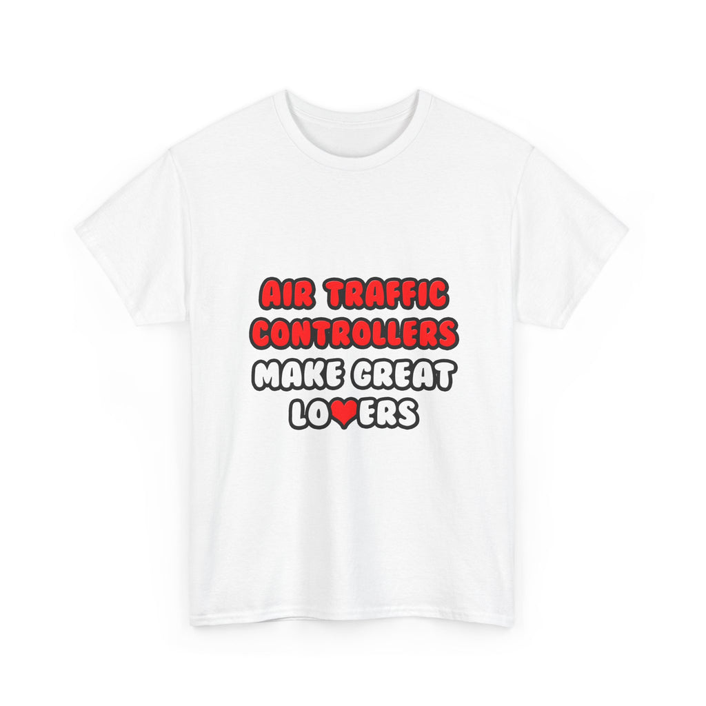 Air Traffic Controllers Make Great Lovers - Unisex Heavy Cotton Tee