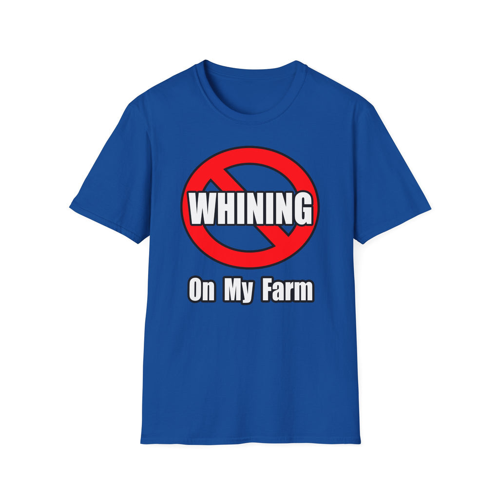 No Whining On My Farm - Unisex Softstyle T-Shirt