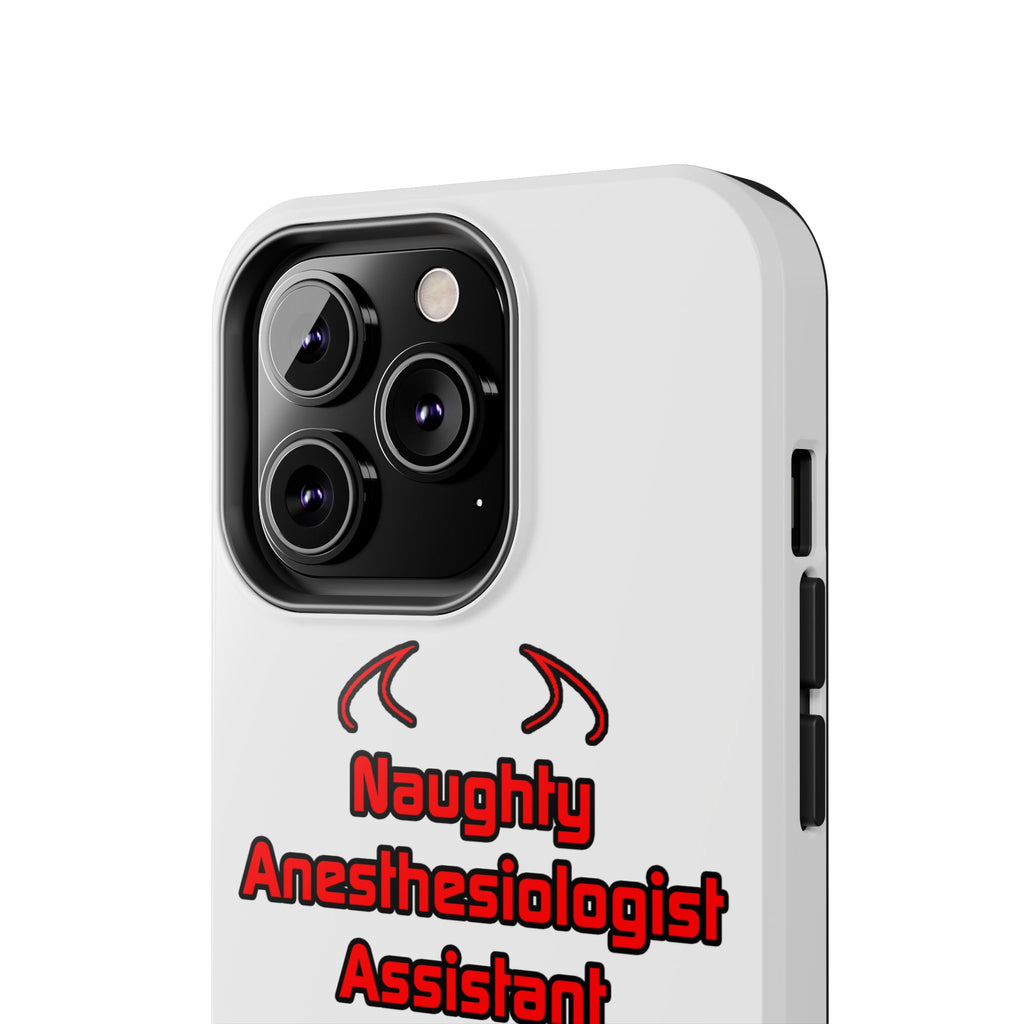 Naughty Anesthesiologist Assistant - Tough Phone Cases