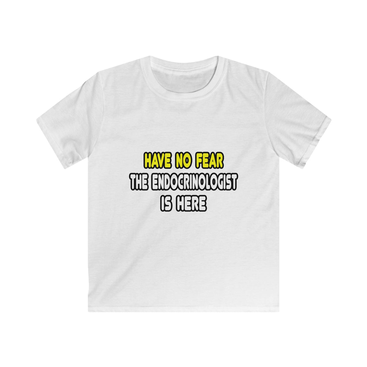 Have No Fear, The Endocrinologist Is Here - Kids Softstyle Tee