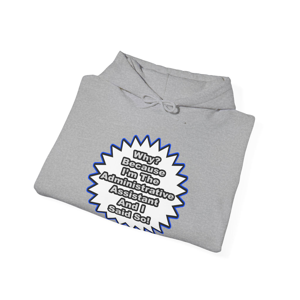 Administrative Assistant...Because I Said So - Unisex Heavy Blend™ Hooded Sweatshirt