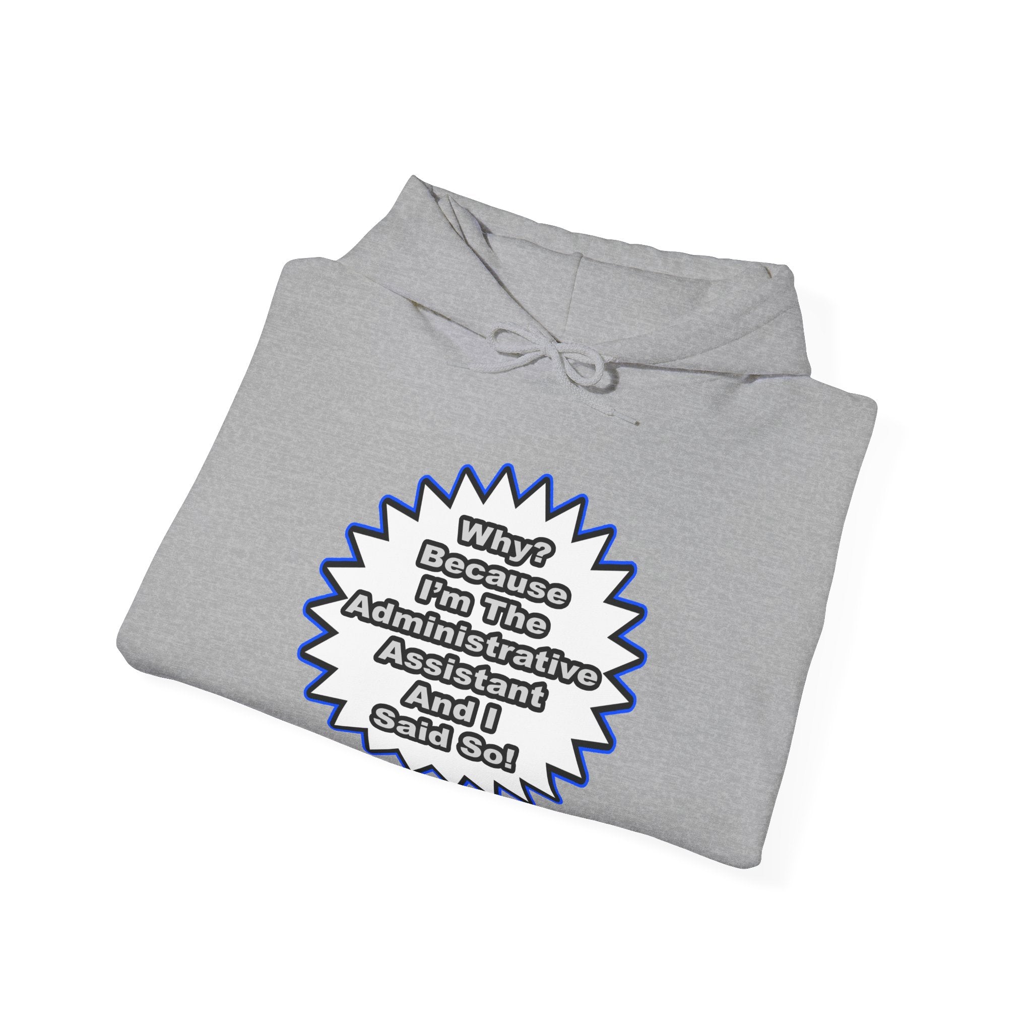 Administrative Assistant...Because I Said So - Unisex Heavy Blend™ Hooded Sweatshirt