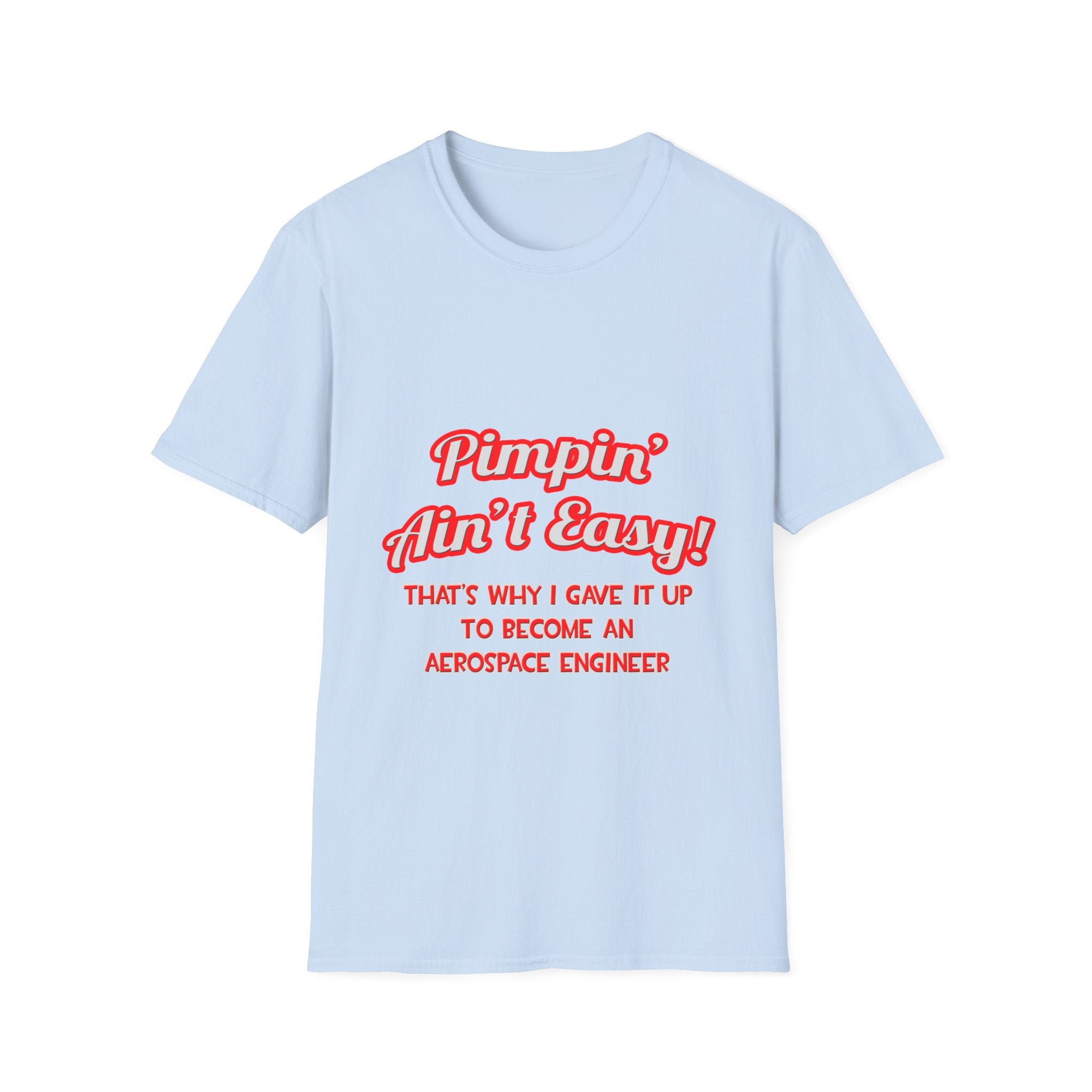 Pimpin' Ain't Easy .. Aerospace Engineer - Unisex Softstyle T-Shirt