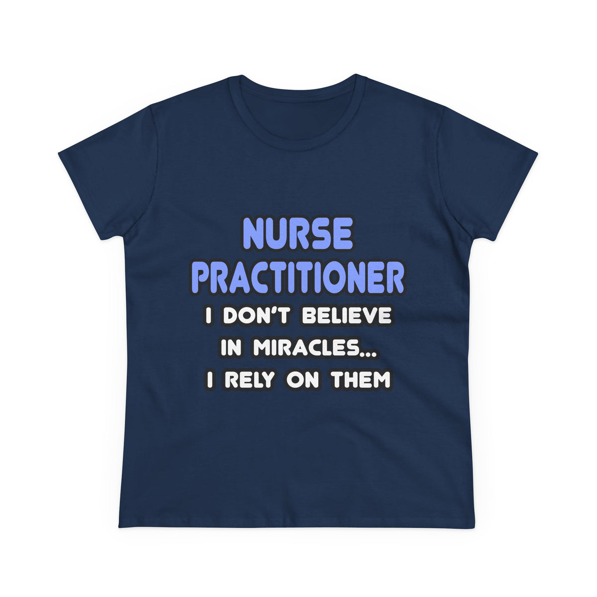 Miracles and Nurse Practitioners - Women's Midweight Cotton Tee