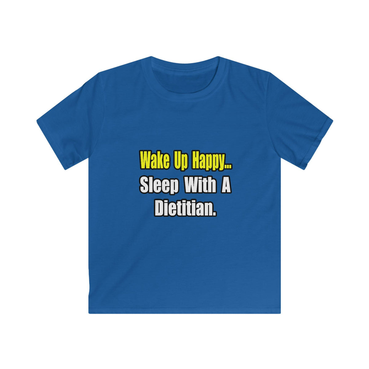 Wake Up Happy...Sleep With A Dietitian - Kids Softstyle Tee