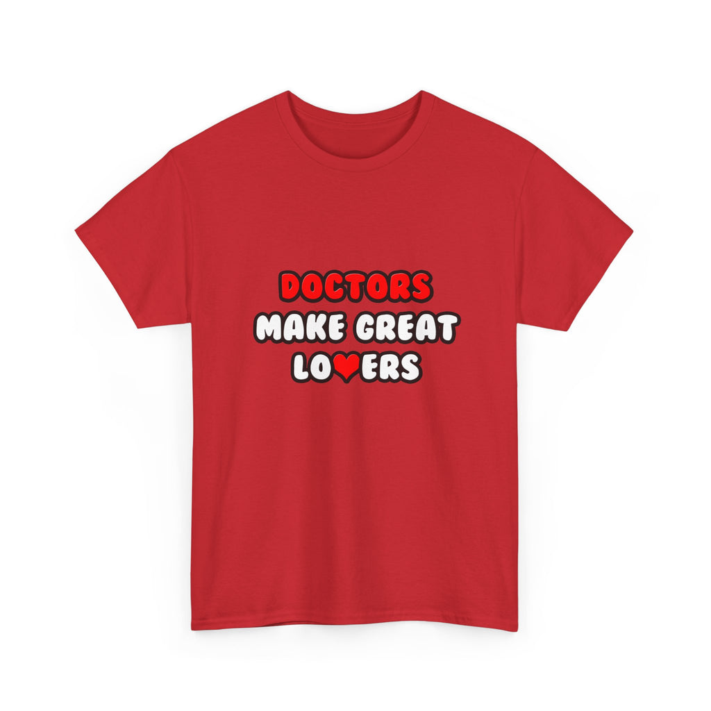 Doctors Make Great Lovers - Unisex Heavy Cotton Tee