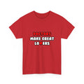 Doctors Make Great Lovers - Unisex Heavy Cotton Tee