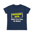 Professional Editor...Don't Try This At Home - Women's Midweight Cotton Tee