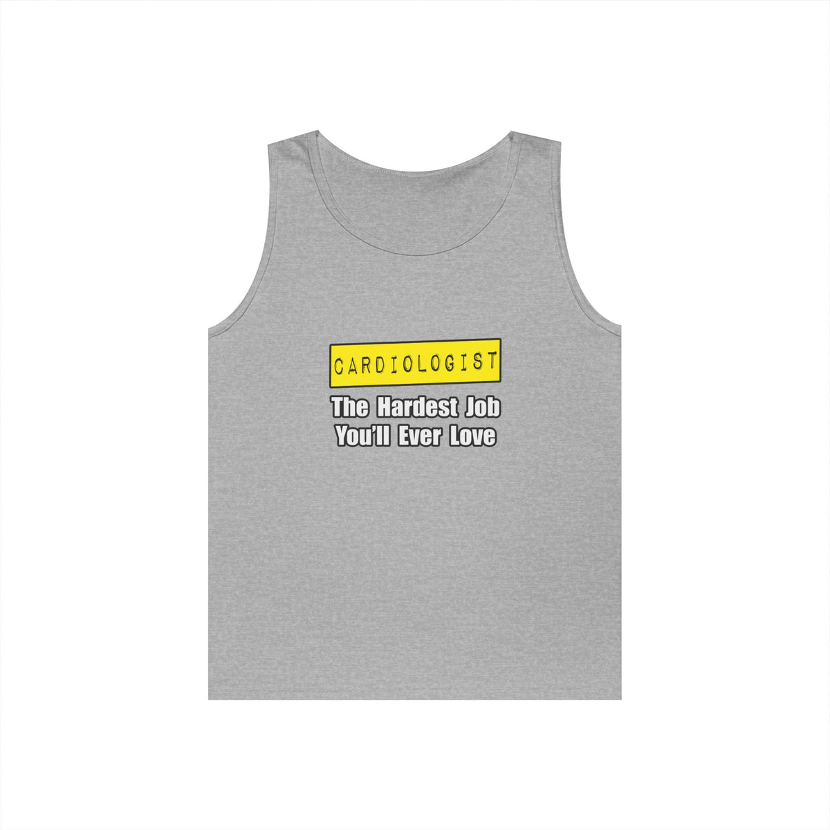 Cardiologist...Hardest Job You'll Ever Love - Unisex Heavy Cotton Tank Top