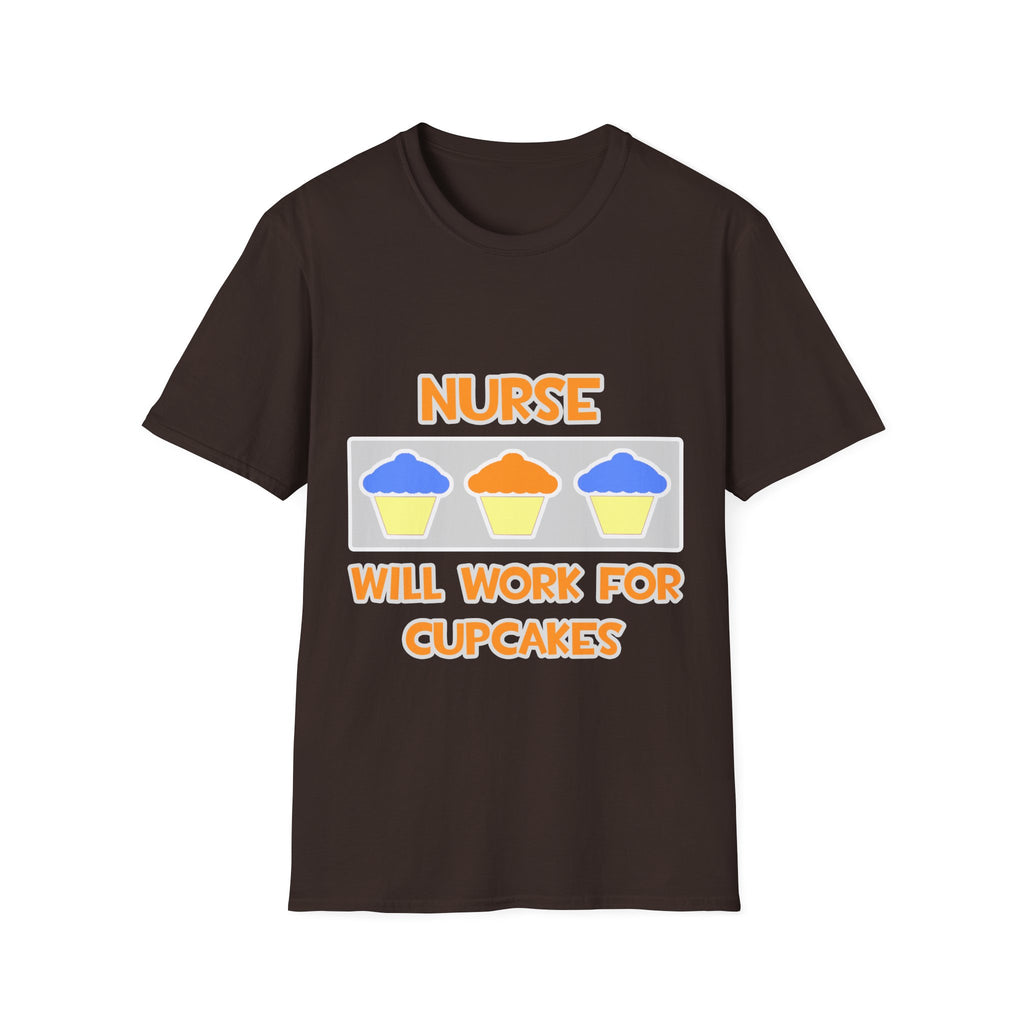 Nurse ... Will Work For Cupcakes - Unisex Softstyle T-Shirt