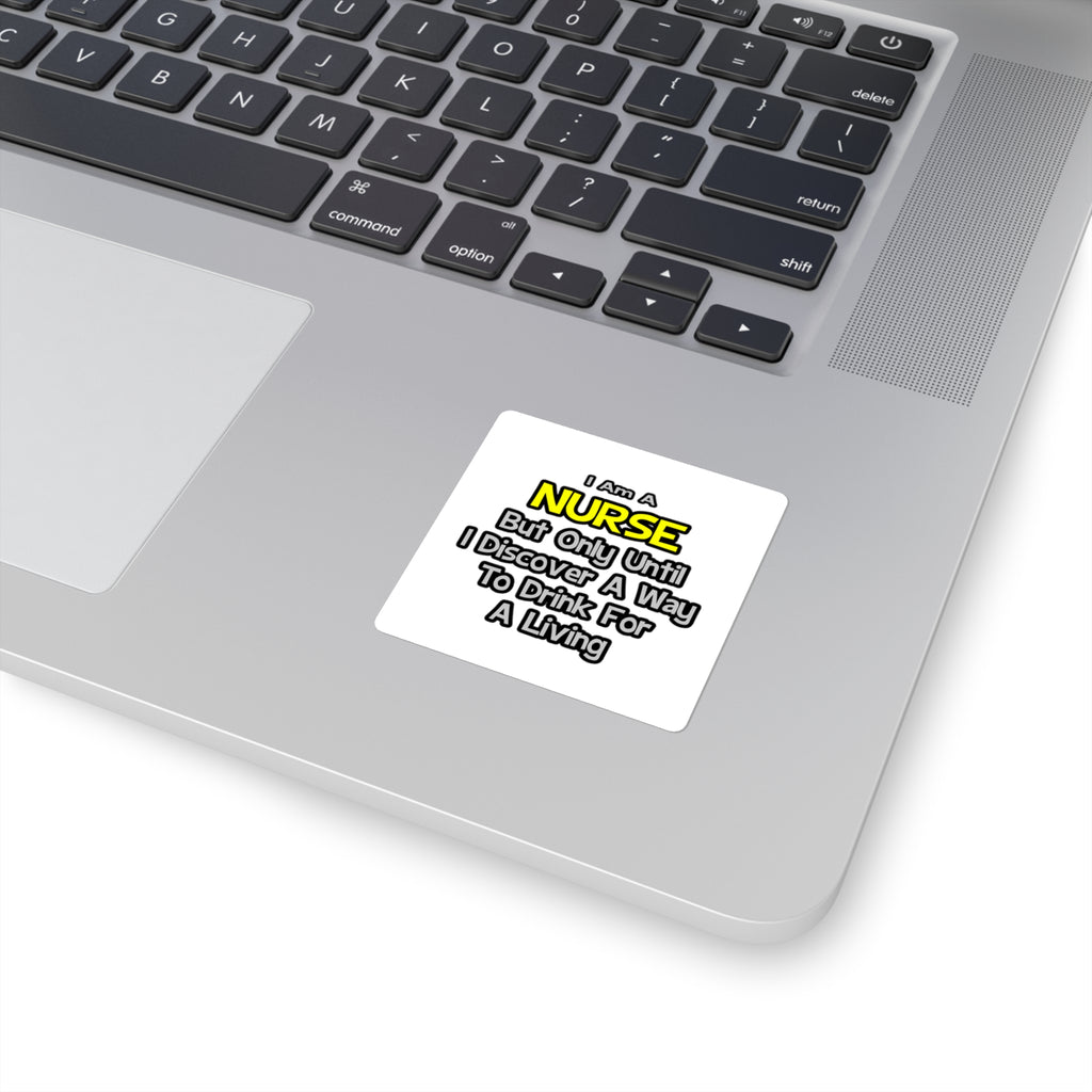 Nurse Joke .. Drink for a Living - Square Stickers