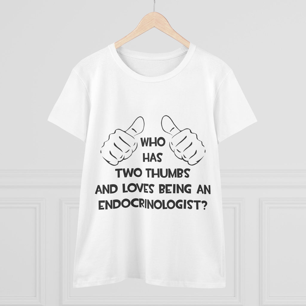 Two Thumbs and Loves Being an Endocrinologist - Women's Midweight Cotton Tee