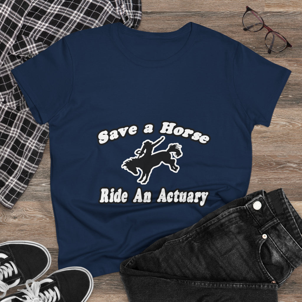 Save Horse, Ride Actuary - Women's Midweight Cotton Tee