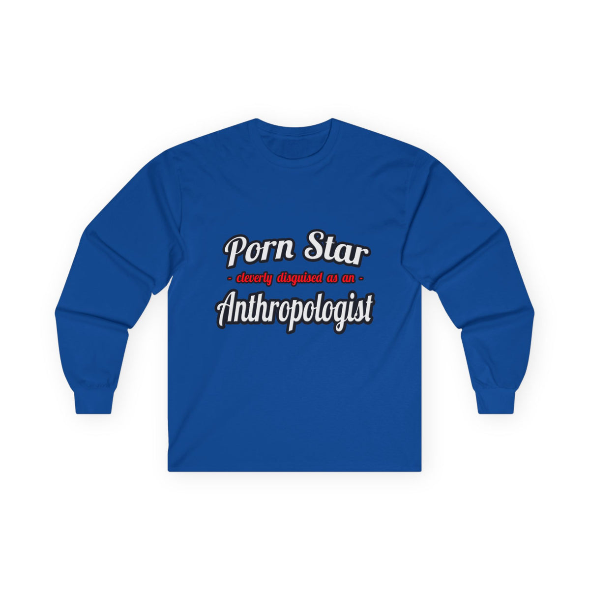 Porn Star...Anthropologist - Unisex Ultra Cotton Long Sleeve Tee