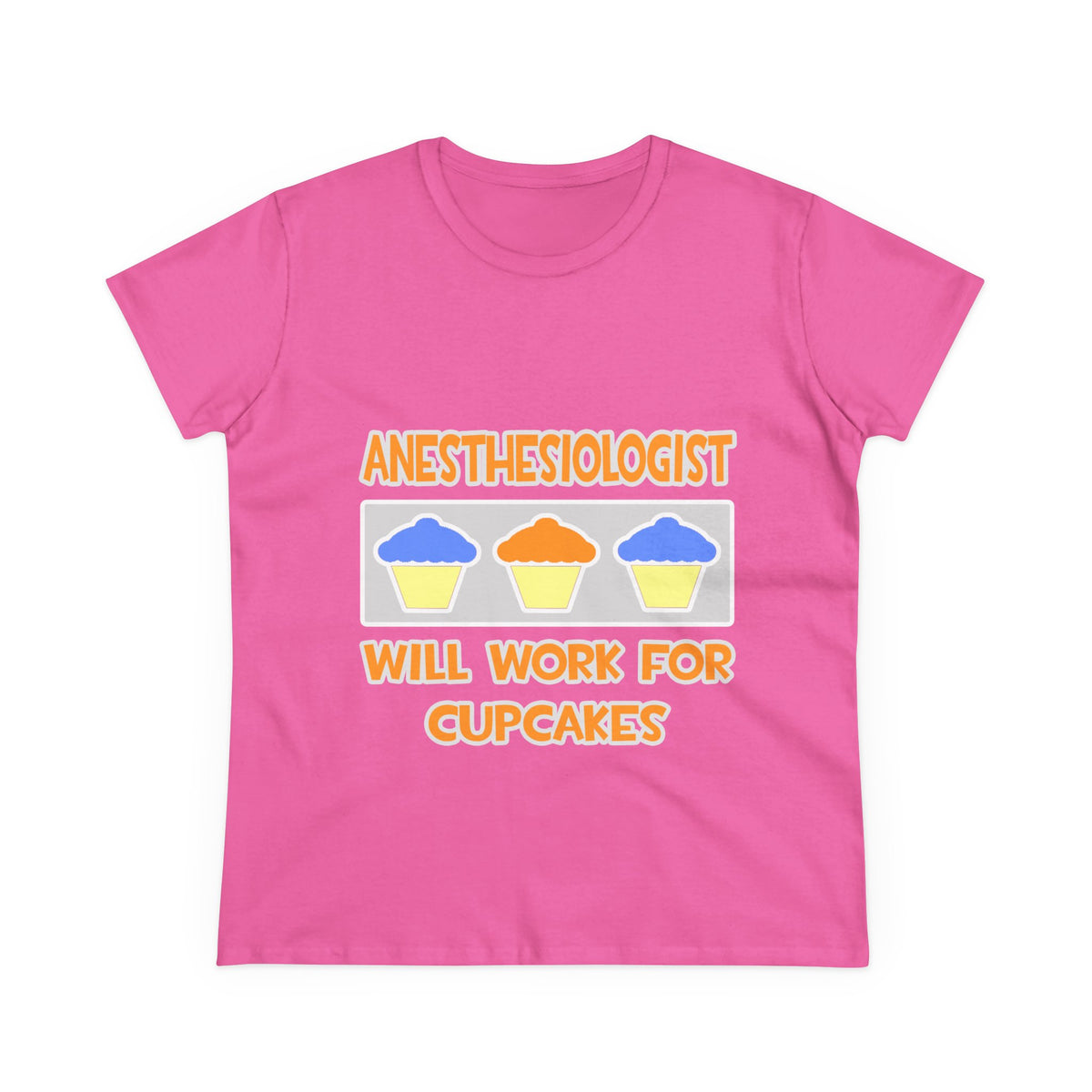 Anesthesiologist ... Will Work For Cupcakes - Women's Midweight Cotton Tee