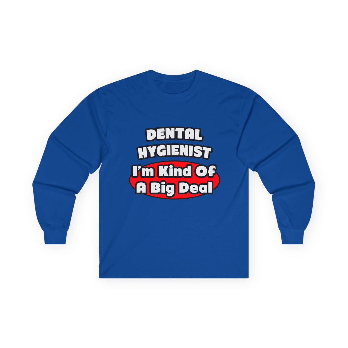 Dental Hygienist...Big Deal - Unisex Ultra Cotton Long Sleeve Tee