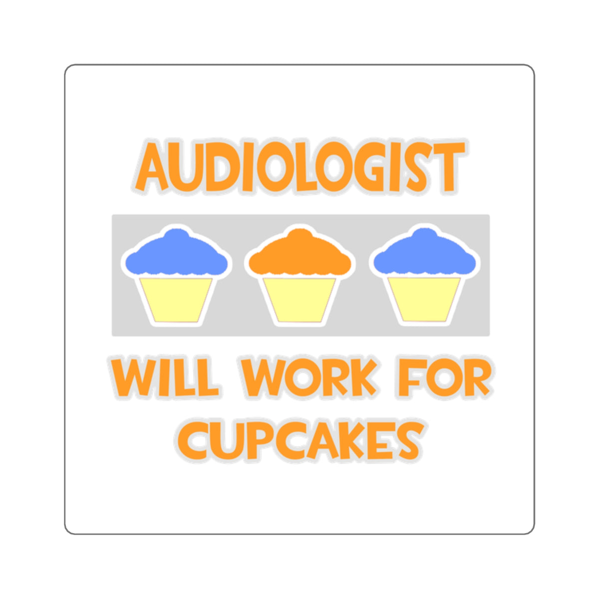 Audiologist ... Will Work For Cupcakes - Square Stickers