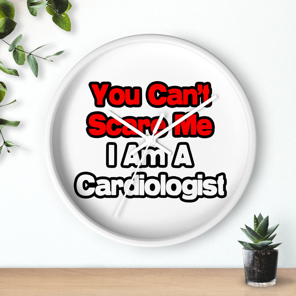 You Can't Scare Me...Cardiologist - Wall Clock