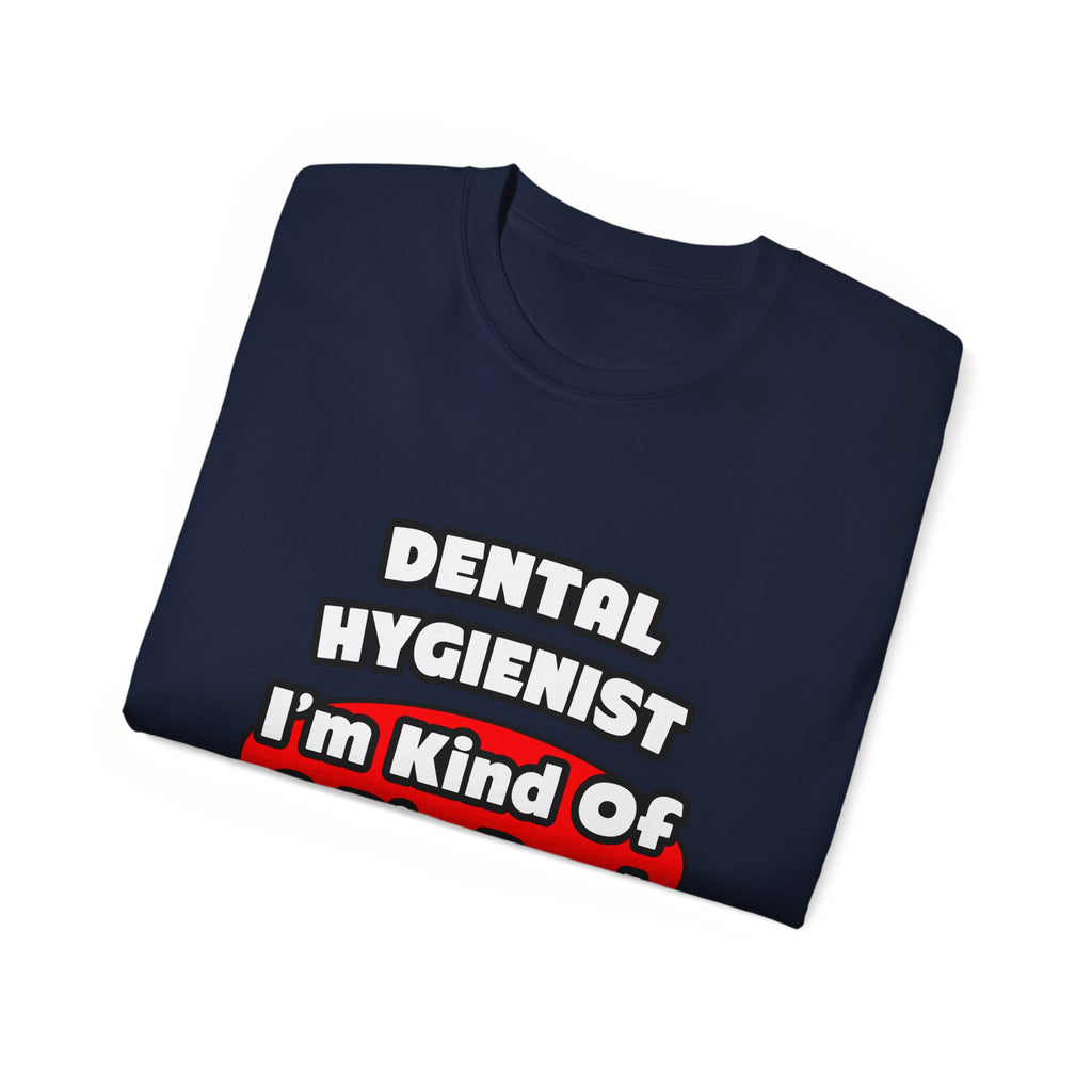 Dental Hygienist...Big Deal - Unisex Ultra Cotton Tee