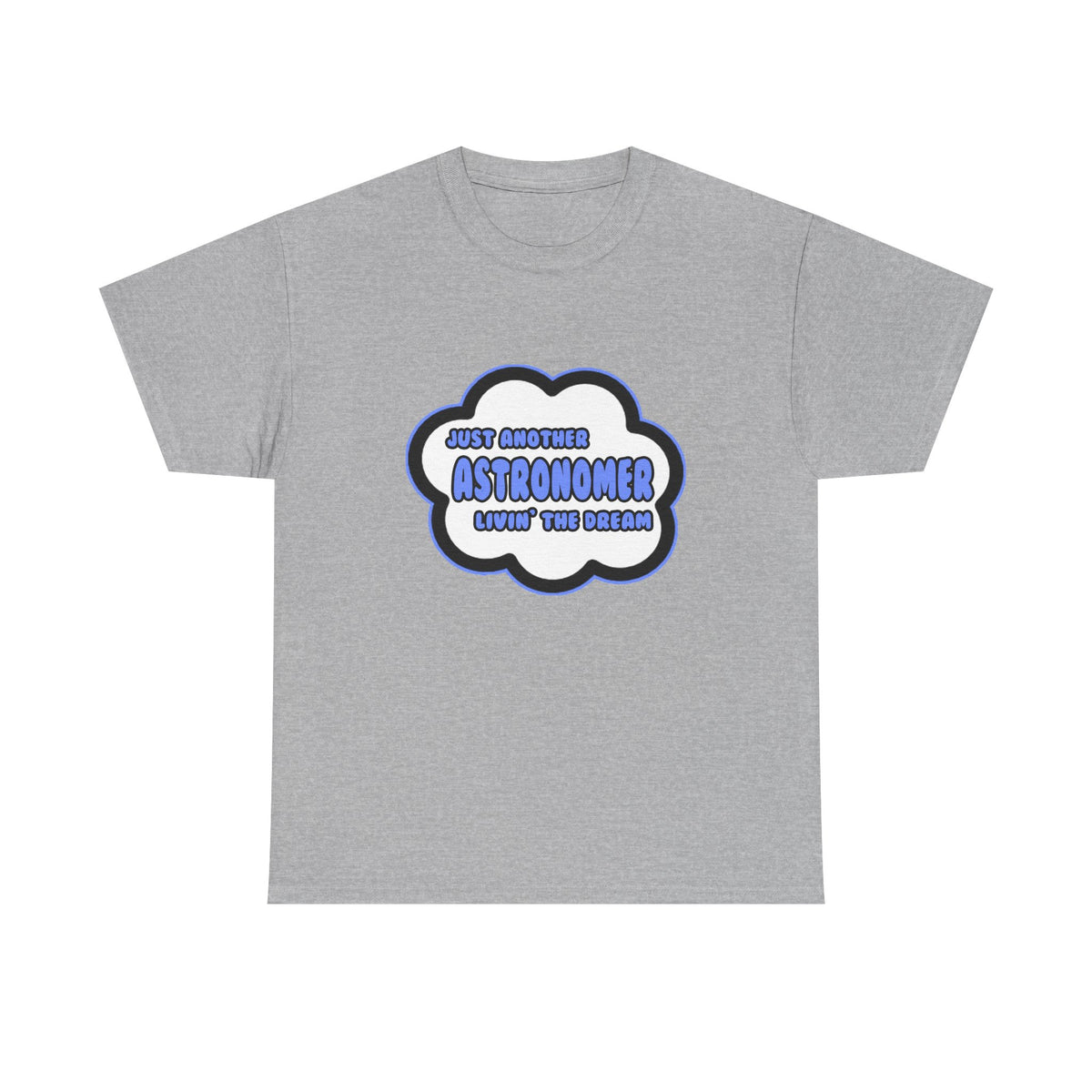 Astronomer .. Livin' The Dream - Unisex Heavy Cotton Tee