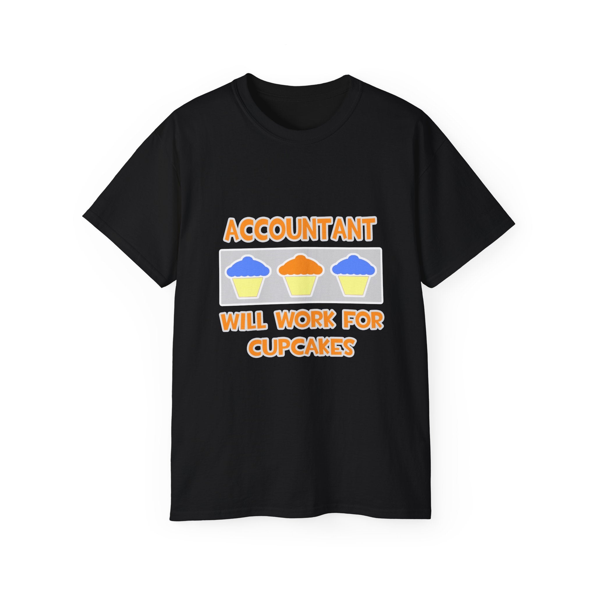 Accountant ... Will Work For Cupcakes - Unisex Ultra Cotton Tee