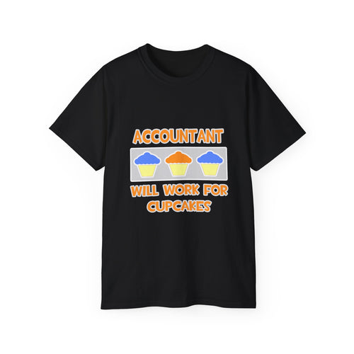 Accountant ... Will Work For Cupcakes - Unisex Ultra Cotton Tee