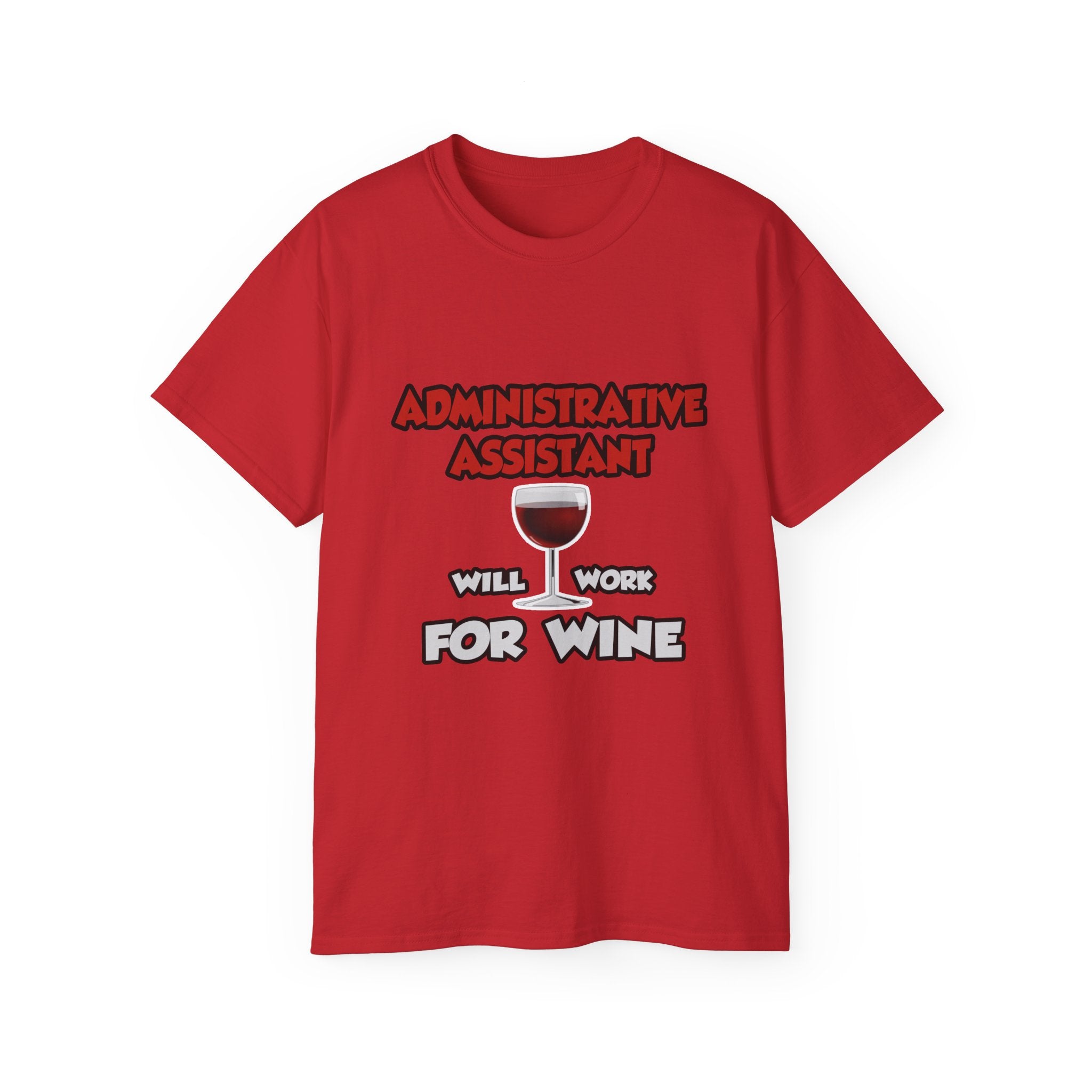 Admin Assistant ... Will Work For Wine - Unisex Ultra Cotton Tee
