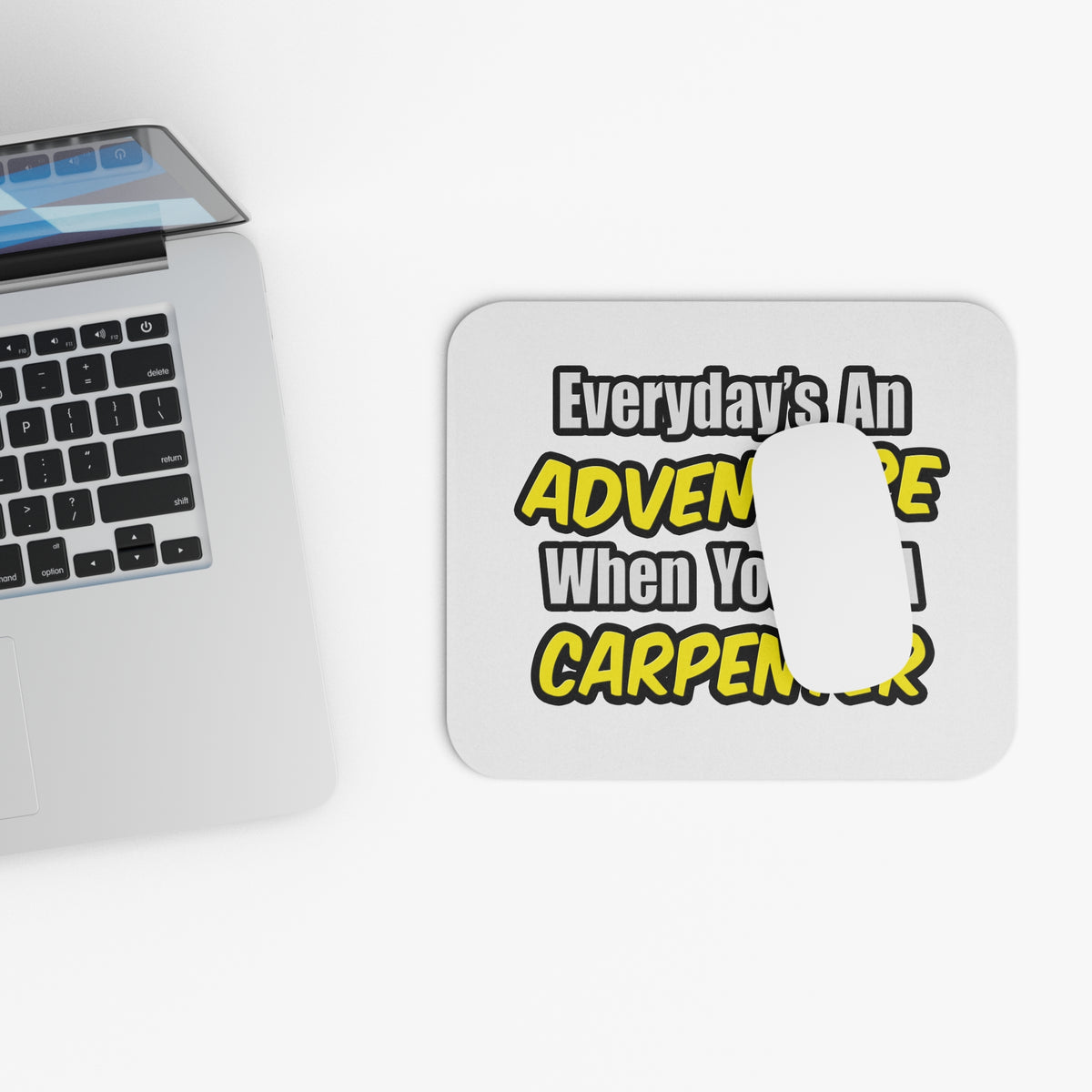 Everyday's An Adventure...Carpenter - Mouse Pad (Rectangle)