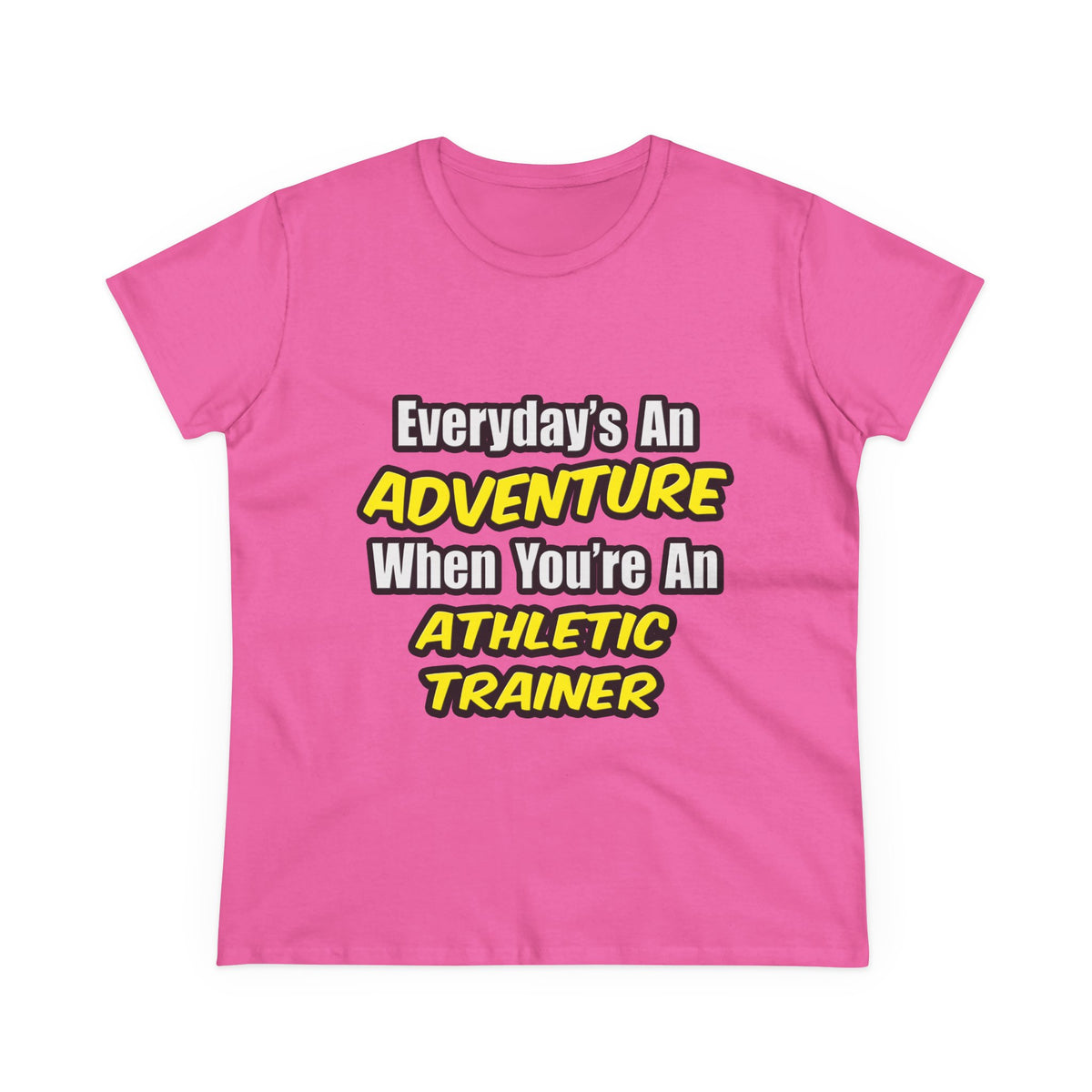 Everyday's An Adventure .. Athletic Trainer - Women's Midweight Cotton Tee