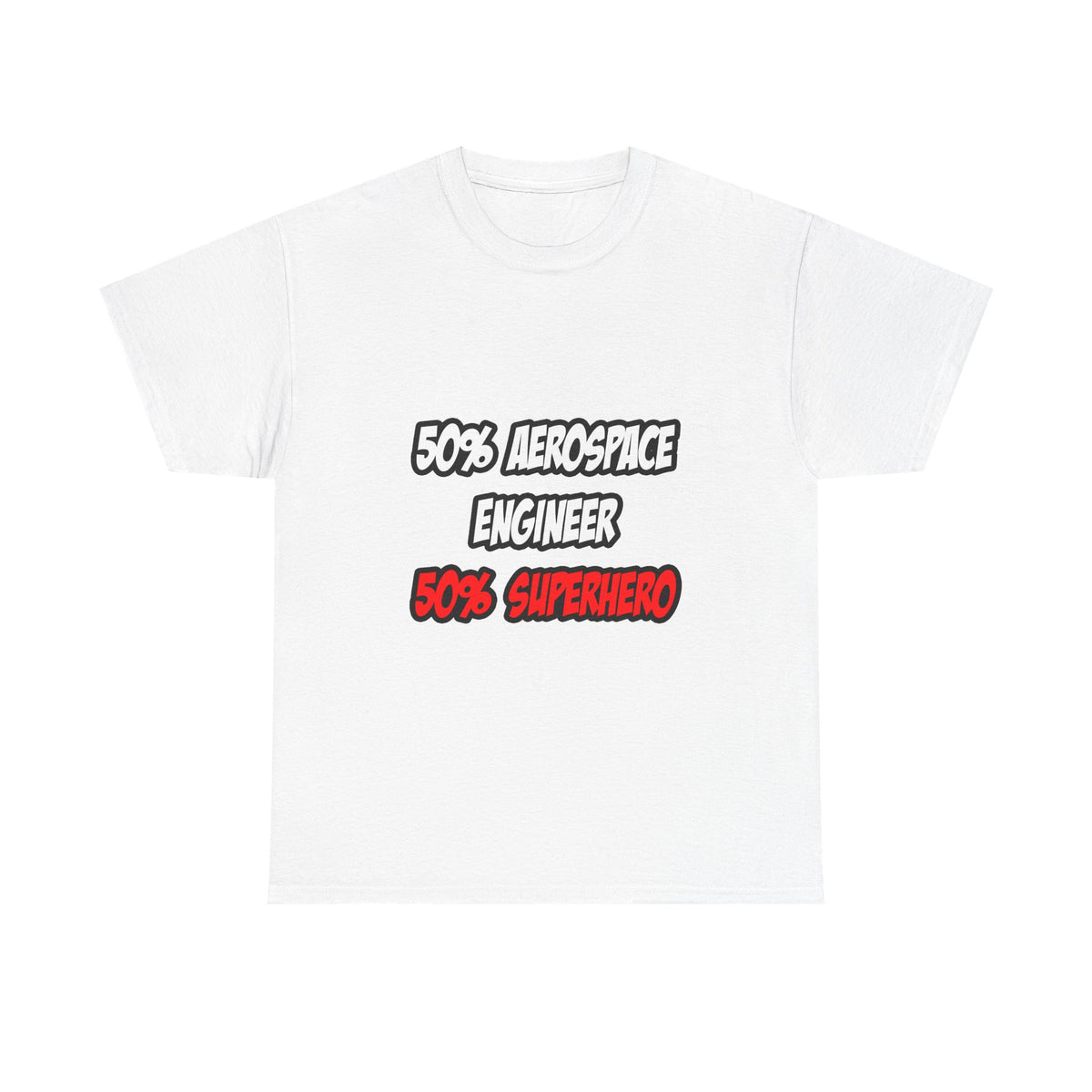 Half Aerospace Engineer...Half Superhero - Unisex Heavy Cotton Tee