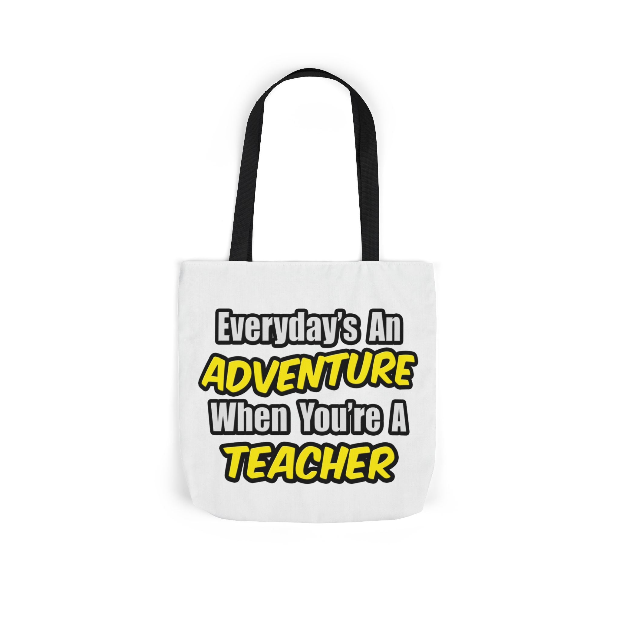 Everyday's An Adventure...Teacher - Canvas Tote Bag, 5-Color Straps