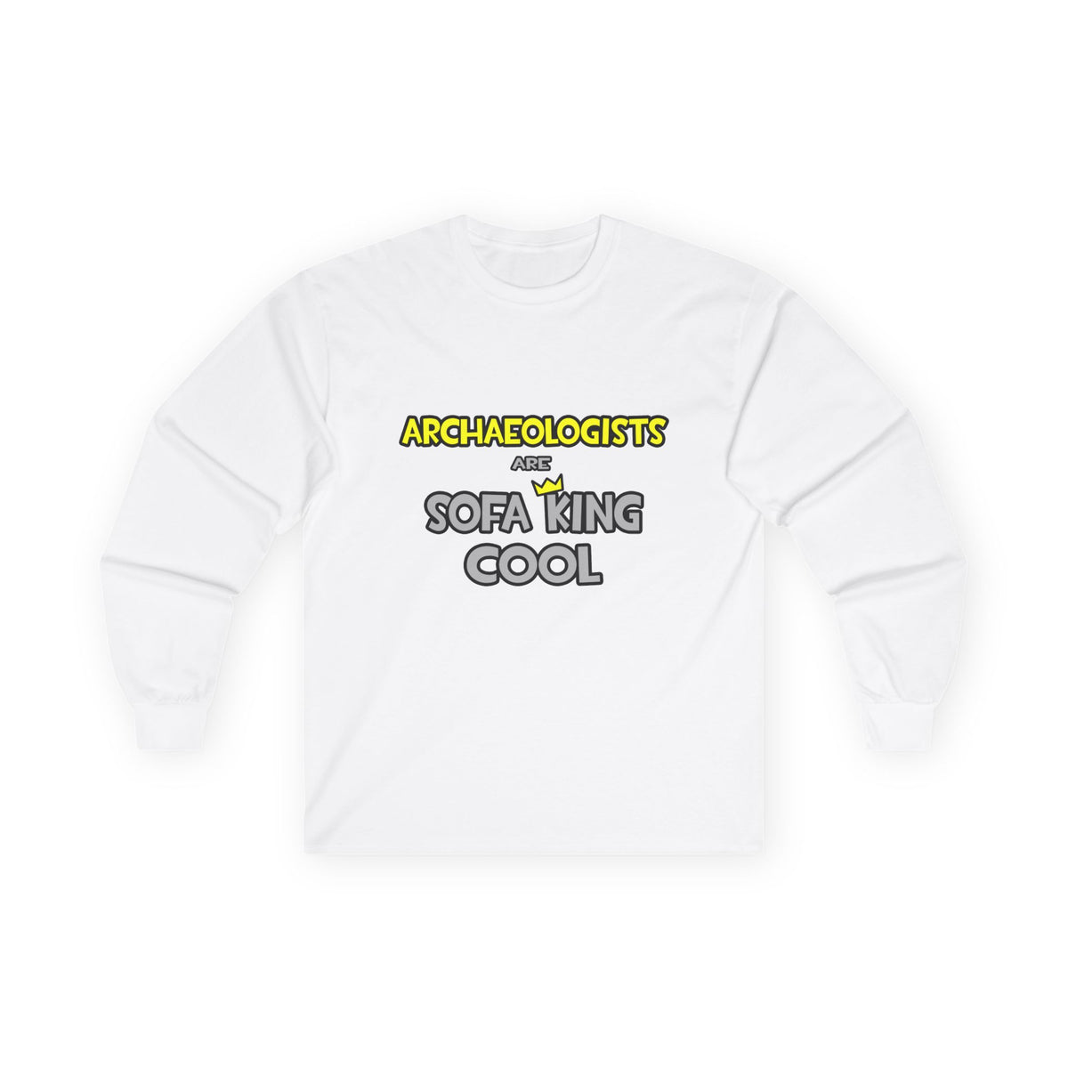 Archaeologists Are Sofa King Cool - Unisex Ultra Cotton Long Sleeve Tee