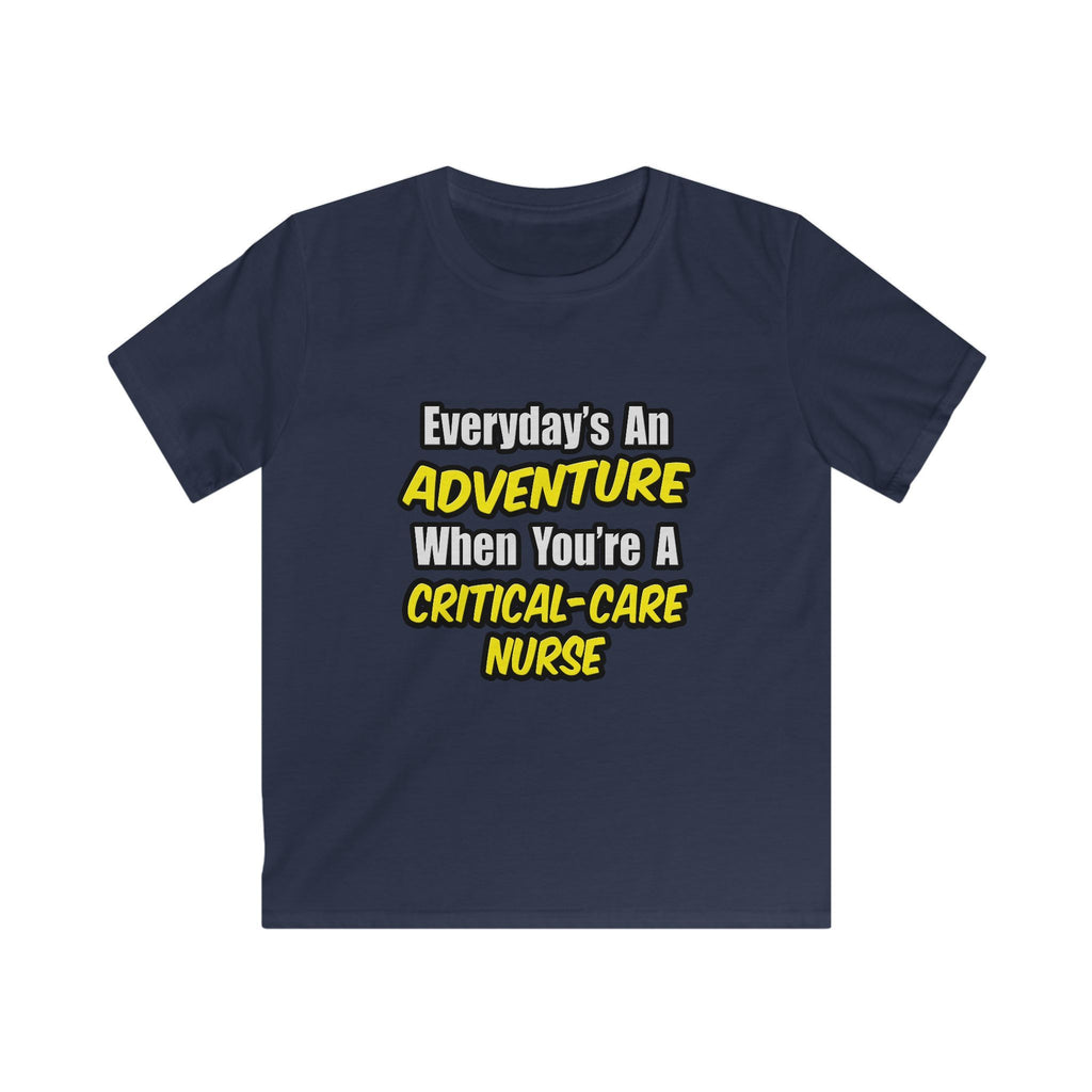 Everyday's An Adventure .. Critical Care Nurse - Kids Softstyle Tee