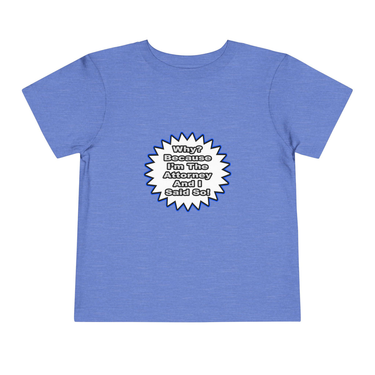 Attorney...Because I Said So - Toddler Short Sleeve Tee
