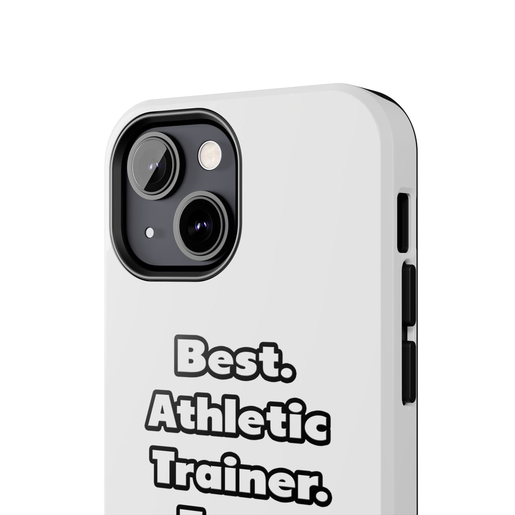 Best. Athletic Trainer. Ever - Tough Phone Cases