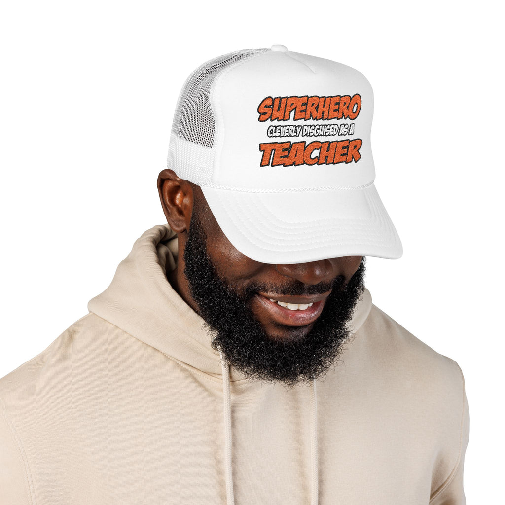 Superhero...Teacher - Foam Trucker Hat