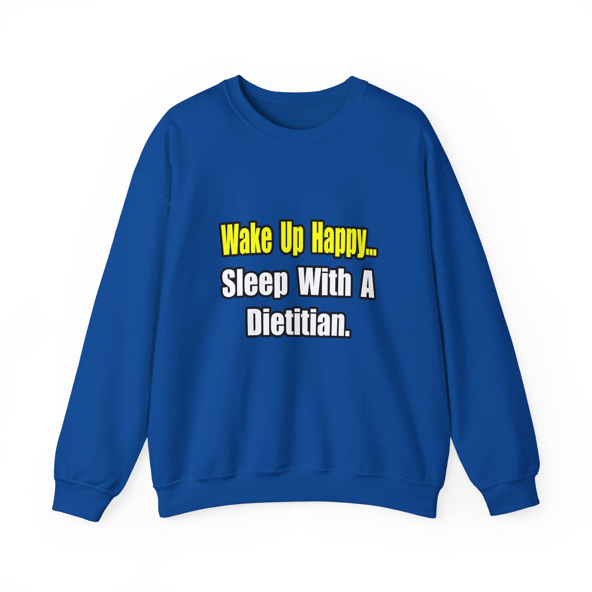 Wake Up Happy...Sleep With A Dietitian - Unisex Heavy Blend™ Crewneck Sweatshirt