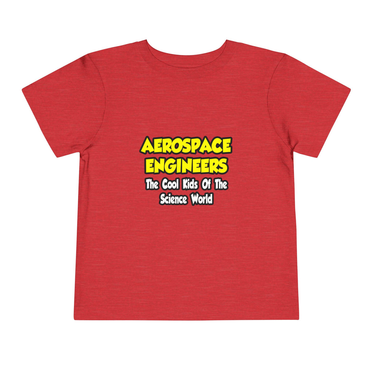 Aerospace Engineers...Cool Kids of Sci World - Toddler Short Sleeve Tee
