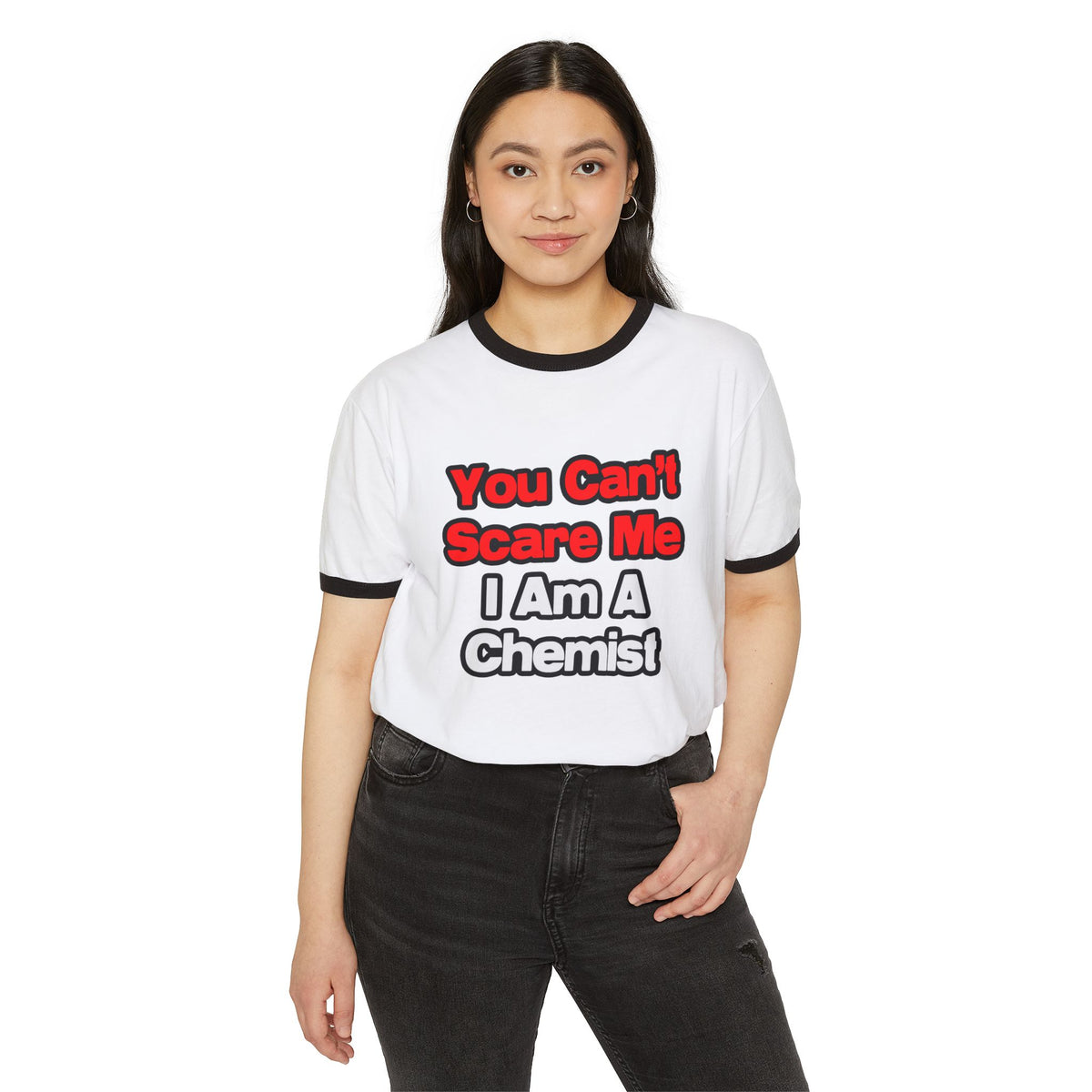 You Can't Scare Me...Chemist - Unisex Cotton Ringer T-Shirt