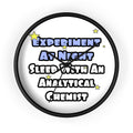 Experiment...Sleep With an Analytical Chemist - Wall Clock